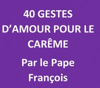 40 gestes d'amour par le Pape François